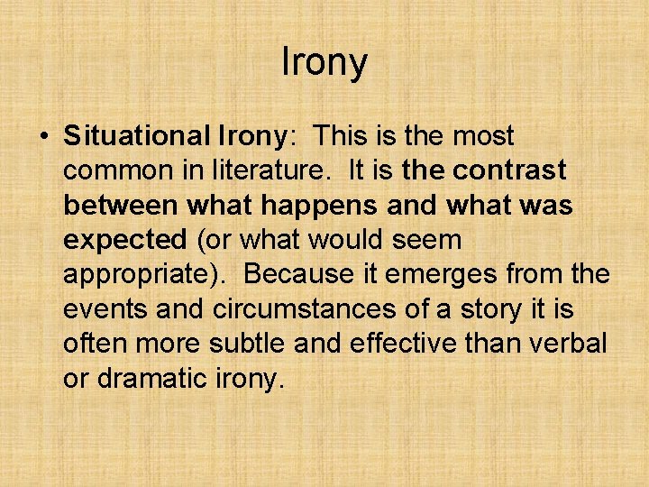Irony • Situational Irony: This is the most common in literature. It is the