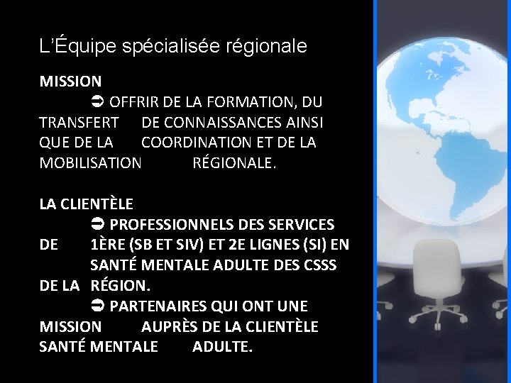 L’Équipe spécialisée régionale MISSION OFFRIR DE LA FORMATION, DU TRANSFERT DE CONNAISSANCES AINSI QUE