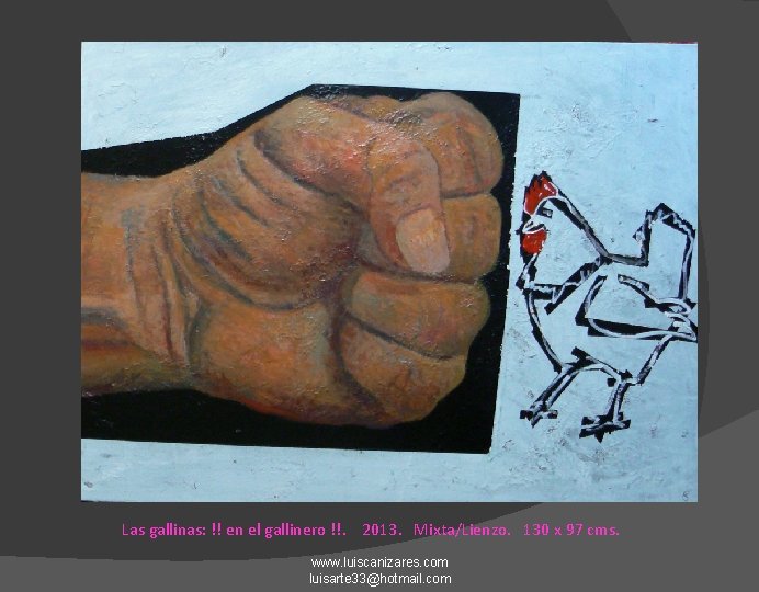 Las gallinas: !! en el gallinero !!. 2013. Mixta/Lienzo. 130 x 97 cms. www.