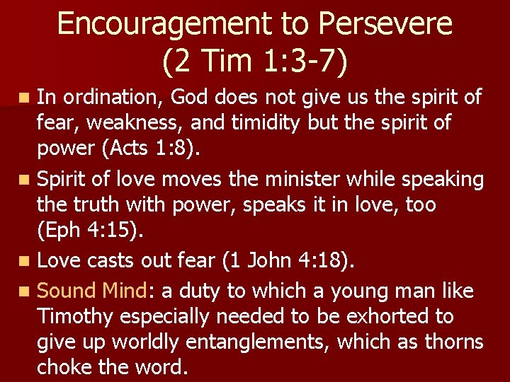 Encouragement to Persevere (2 Tim 1: 3 -7) In ordination, God does not give