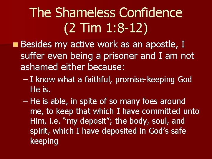 The Shameless Confidence (2 Tim 1: 8 -12) n Besides my active work as