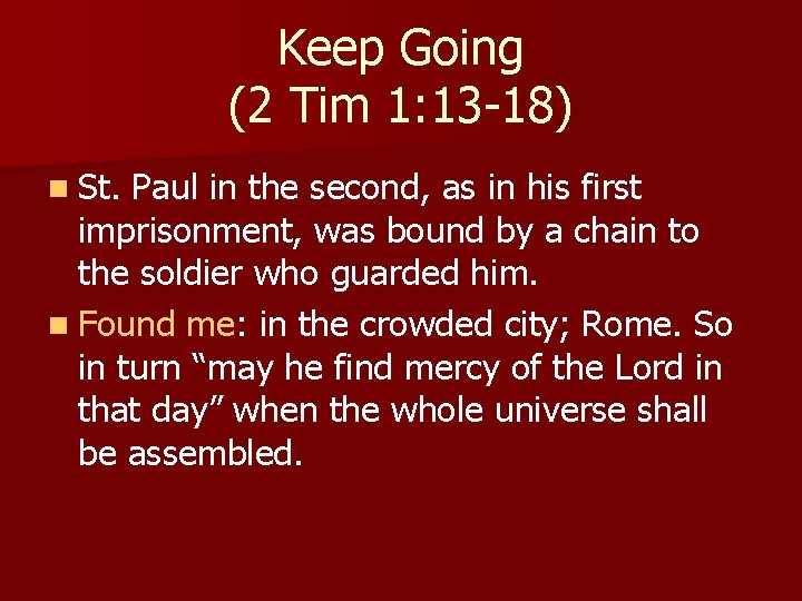 Keep Going (2 Tim 1: 13 -18) n St. Paul in the second, as