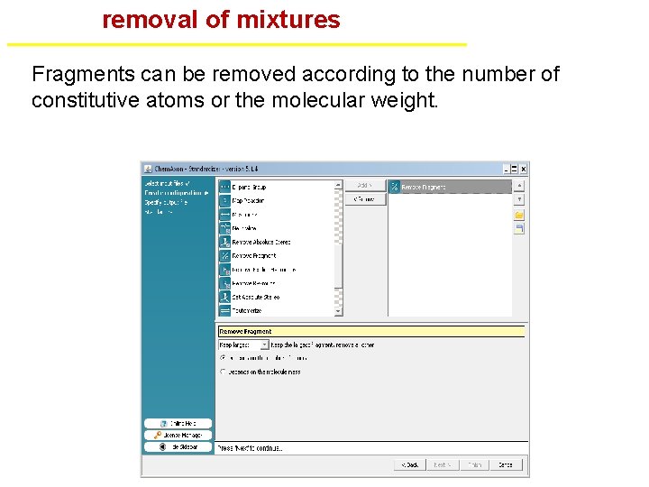 removal of mixtures Fragments can be removed according to the number of constitutive atoms