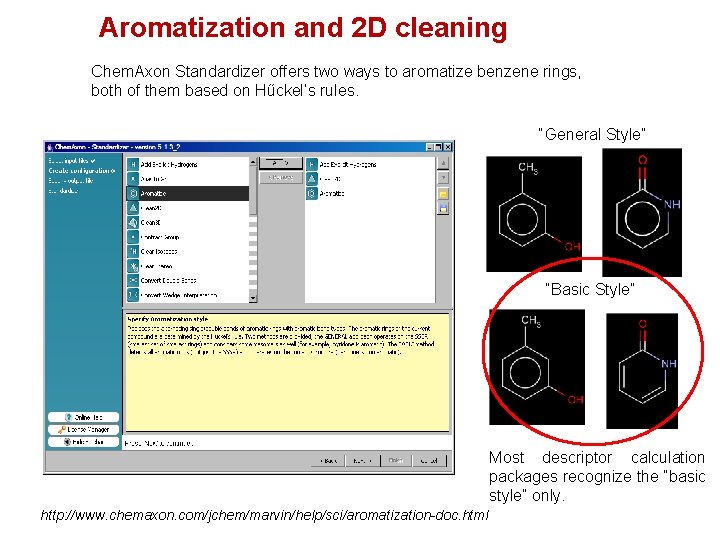 Aromatization and 2 D cleaning Chem. Axon Standardizer offers two ways to aromatize benzene