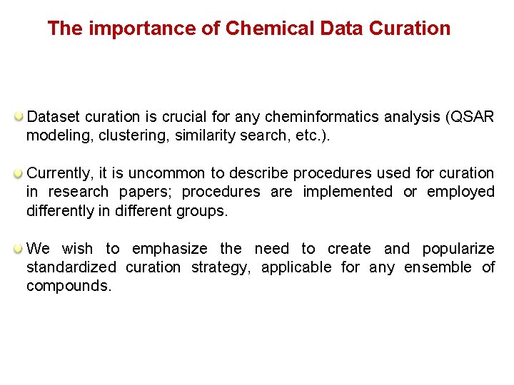 The importance of Chemical Data Curation Dataset curation is crucial for any cheminformatics analysis
