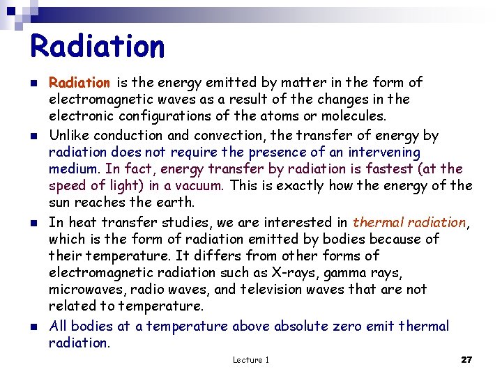 Radiation n n Radiation is the energy emitted by matter in the form of