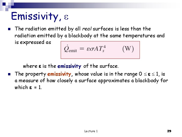 Emissivity, n The radiation emitted by all real surfaces is less than the radiation