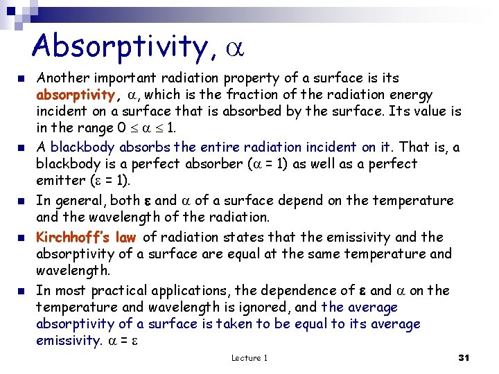 Absorptivity, n n n Another important radiation property of a surface is its absorptivity,
