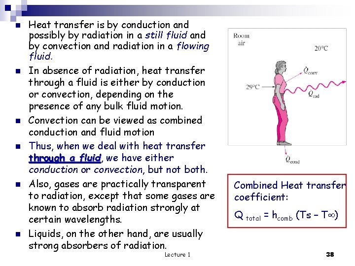 n n n Heat transfer is by conduction and possibly by radiation in a