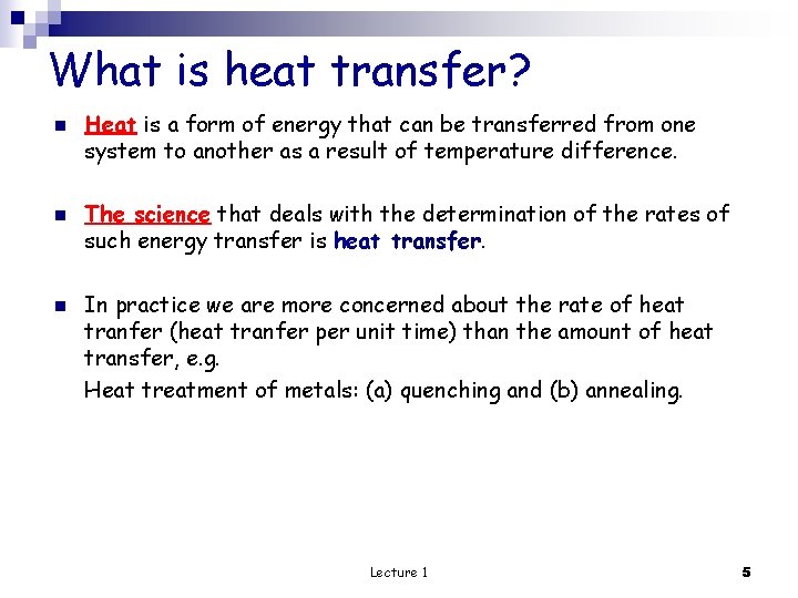 What is heat transfer? n n n Heat is a form of energy that