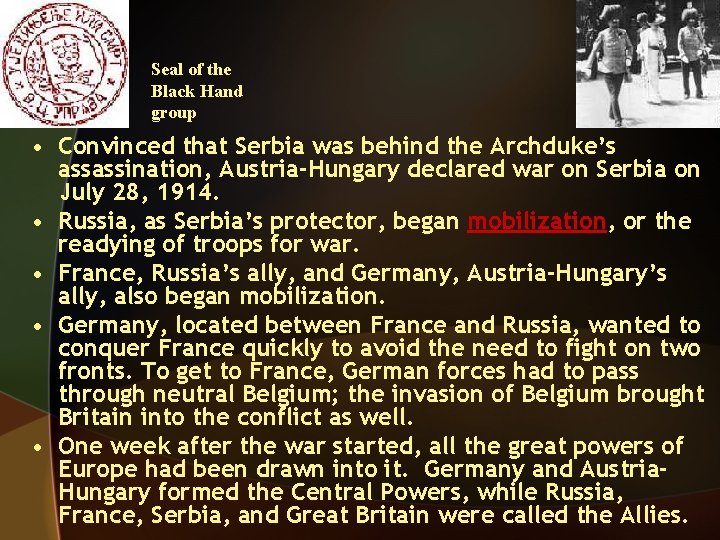 Seal of the Black Hand group • Convinced that Serbia was behind the Archduke’s