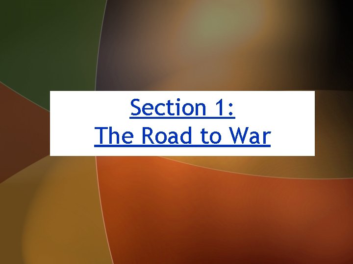 Section 1: The Road to War 