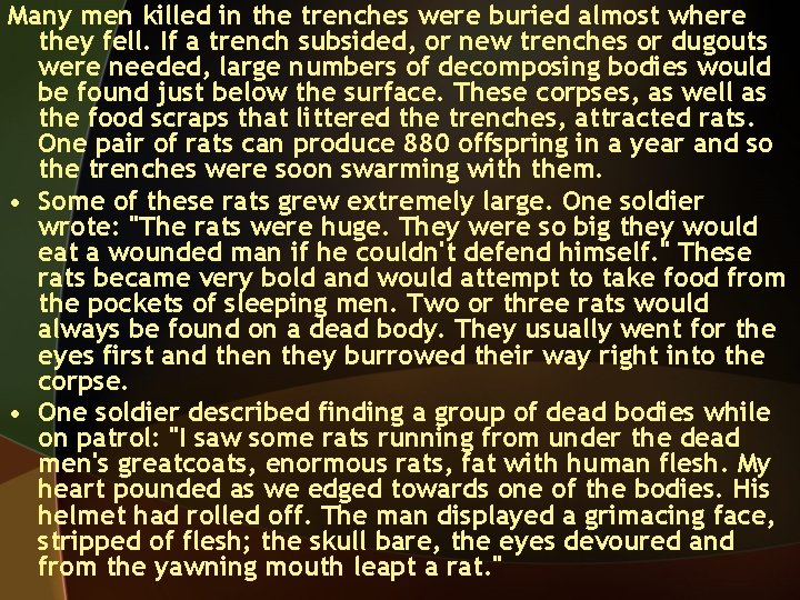 Many men killed in the trenches were buried almost where they fell. If a