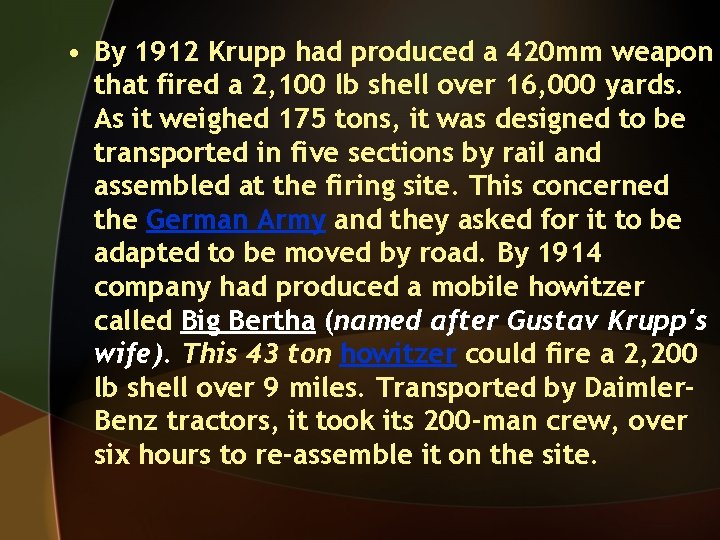  • By 1912 Krupp had produced a 420 mm weapon that fired a