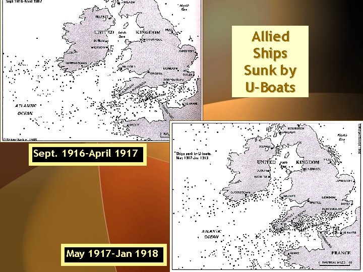 Allied Ships Sunk by U-Boats Sept. 1916 -April 1917 May 1917 -Jan 1918 