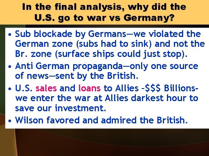 In the final analysis, why did the U. S. go to war vs Germany?