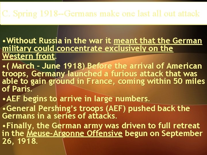 C. Spring 1918 --Germans make one last all out attack • Without Russia in