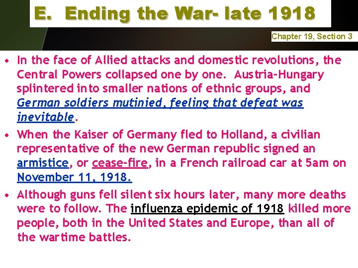 E. Ending the War- late 1918 Chapter 19, Section 3 • In the face