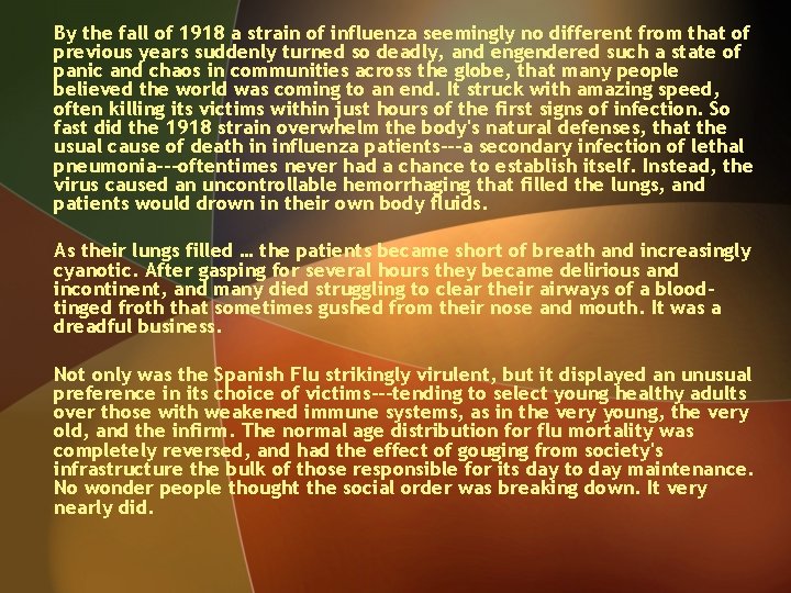 By the fall of 1918 a strain of influenza seemingly no different from that