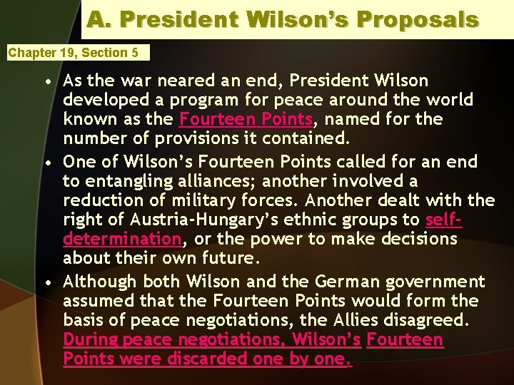 A. President Wilson’s Proposals Chapter 19, Section 5 • As the war neared an