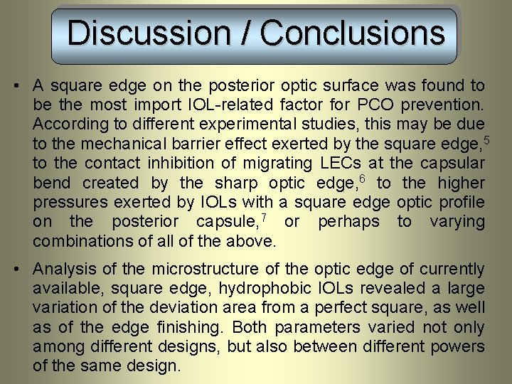 Discussion / Conclusions • A square edge on the posterior optic surface was found Discussion / Conclusions • A square edge on the posterior optic surface was found