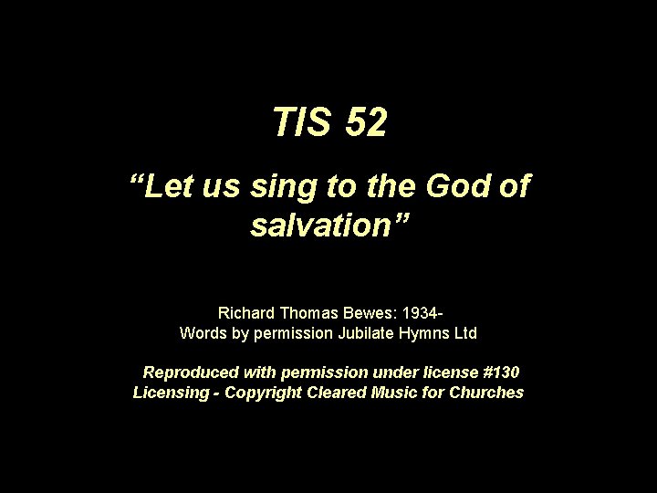 TIS 52 “Let us sing to the God of salvation” Richard Thomas Bewes: 1934