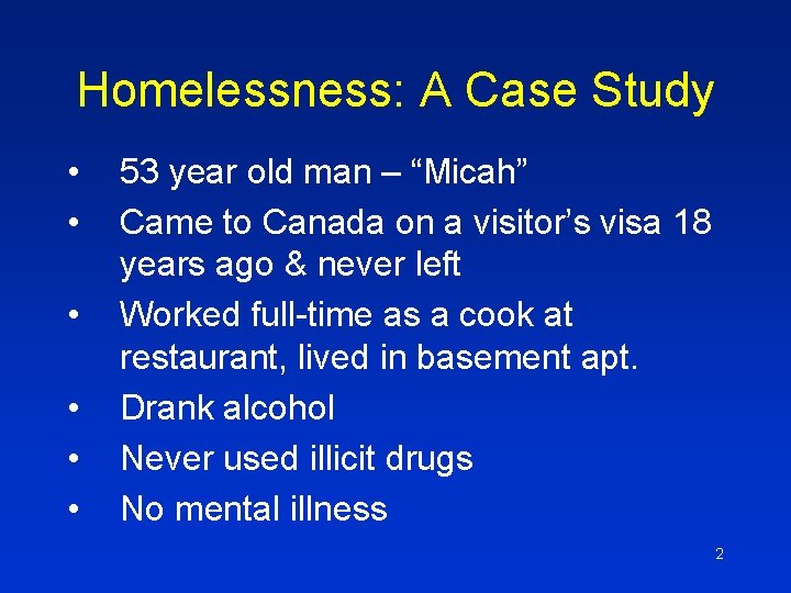 Homelessness: A Case Study • • • 53 year old man – “Micah” Came