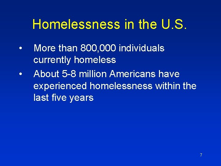 Homelessness in the U. S. • • More than 800, 000 individuals currently homeless