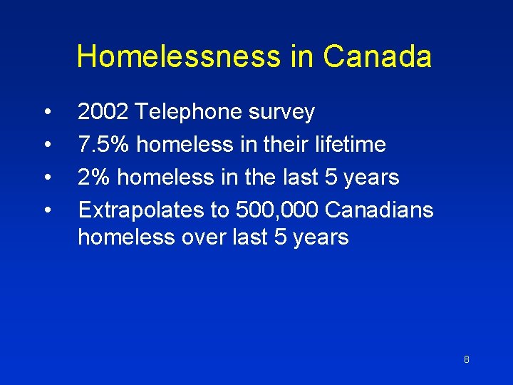 Homelessness in Canada • • 2002 Telephone survey 7. 5% homeless in their lifetime