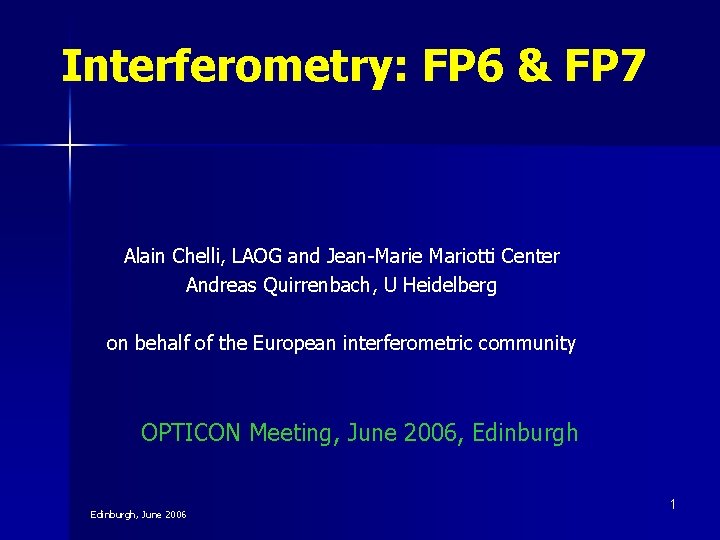 Interferometry: FP 6 & FP 7 Alain Chelli, LAOG and Jean-Marie Mariotti Center Andreas Interferometry: FP 6 & FP 7 Alain Chelli, LAOG and Jean-Marie Mariotti Center Andreas