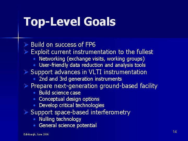 Top-Level Goals Ø Build on success of FP 6 Ø Exploit current instrumentation to Top-Level Goals Ø Build on success of FP 6 Ø Exploit current instrumentation to