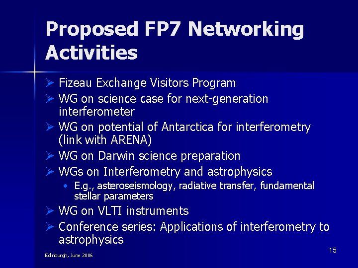 Proposed FP 7 Networking Activities Ø Fizeau Exchange Visitors Program Ø WG on science Proposed FP 7 Networking Activities Ø Fizeau Exchange Visitors Program Ø WG on science