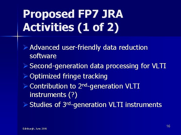 Proposed FP 7 JRA Activities (1 of 2) Ø Advanced user-friendly data reduction software Proposed FP 7 JRA Activities (1 of 2) Ø Advanced user-friendly data reduction software