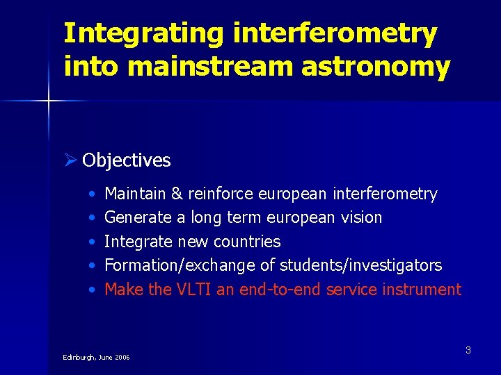 Integrating interferometry into mainstream astronomy Ø Objectives • • • Maintain & reinforce european Integrating interferometry into mainstream astronomy Ø Objectives • • • Maintain & reinforce european