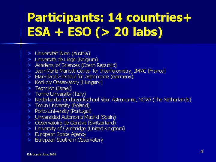 Participants: 14 countries+ ESA + ESO (> 20 labs) Ø Ø Ø Ø Universität Participants: 14 countries+ ESA + ESO (> 20 labs) Ø Ø Ø Ø Universität