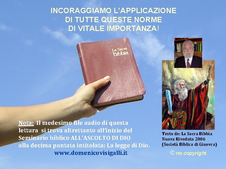INCORAGGIAMO L’APPLICAZIONE DI TUTTE QUESTE NORME DI VITALE IMPORTANZA! Nota: Il medesimo file audio