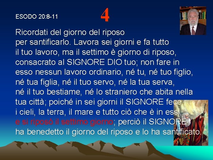 ESODO 20: 8 -11 4 Ricordati del giorno del riposo per santificarlo. Lavora sei
