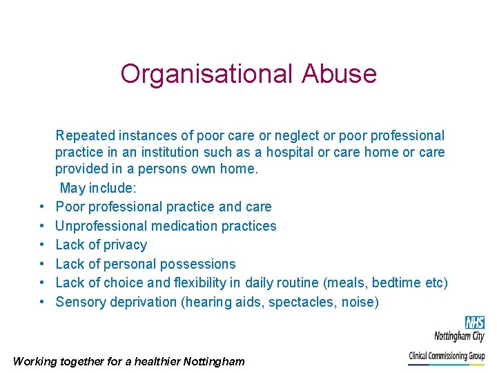 Organisational Abuse • • • Repeated instances of poor care or neglect or poor