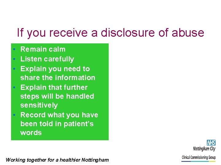 If you receive a disclosure of abuse • Remain calm • Listen carefully •