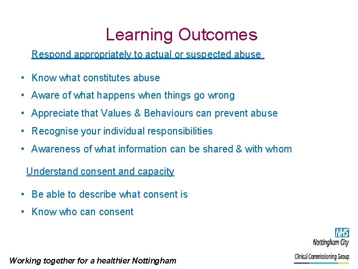  Learning Outcomes Respond appropriately to actual or suspected abuse • Know what constitutes