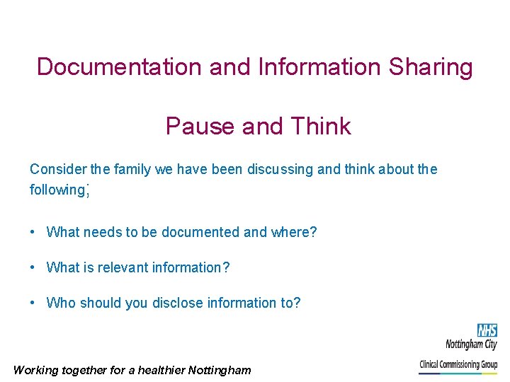 Documentation and Information Sharing Pause and Think Consider the family we have been discussing