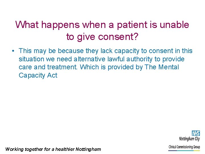 What happens when a patient is unable to give consent? • This may be