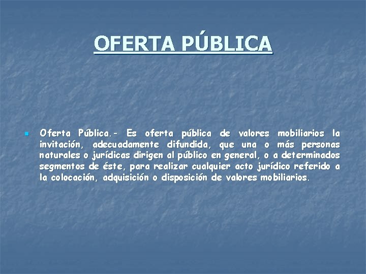 OFERTA PÚBLICA n Oferta Pública. - Es oferta pública de valores mobiliarios la invitación,