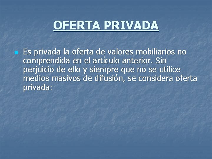 OFERTA PRIVADA n Es privada la oferta de valores mobiliarios no comprendida en el