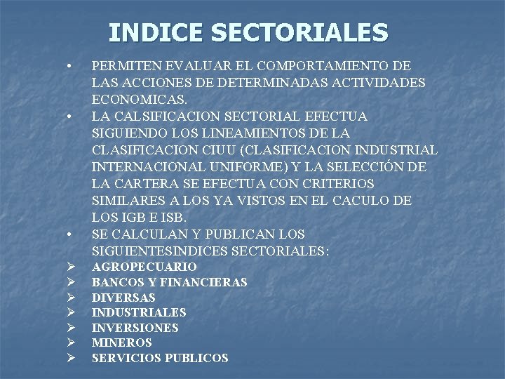 INDICE SECTORIALES • • • Ø Ø Ø Ø PERMITEN EVALUAR EL COMPORTAMIENTO DE