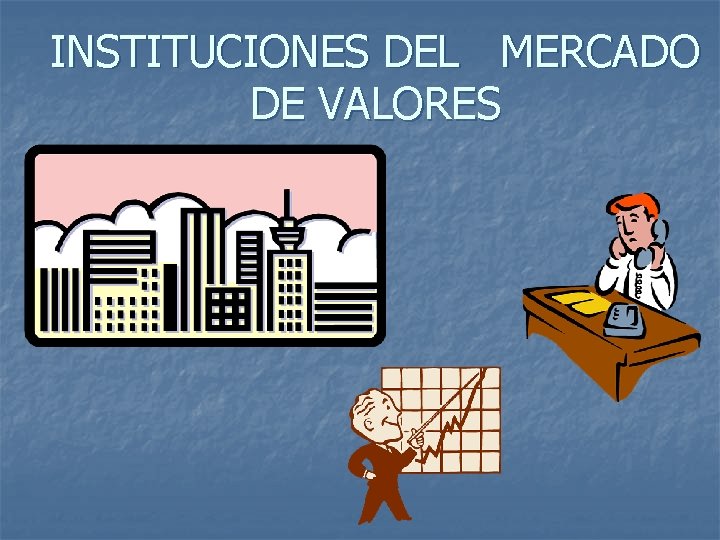 INSTITUCIONES DEL MERCADO DE VALORES I 