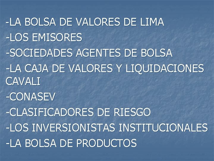 -LA BOLSA DE VALORES DE LIMA -LOS EMISORES -SOCIEDADES AGENTES DE BOLSA -LA CAJA