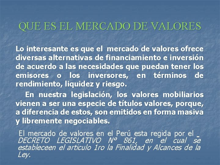 QUE ES EL MERCADO DE VALORES Lo interesante es que el mercado de valores