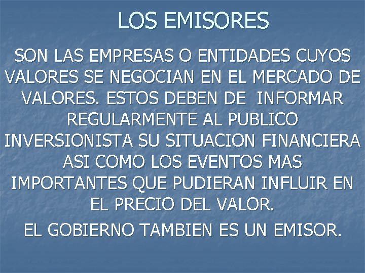 LOS EMISORES SON LAS EMPRESAS O ENTIDADES CUYOS VALORES SE NEGOCIAN EN EL MERCADO