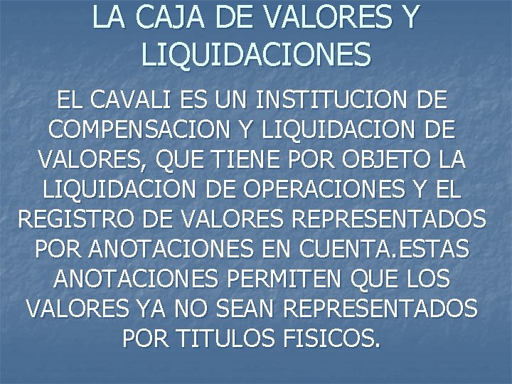 LA CAJA DE VALORES Y LIQUIDACIONES EL CAVALI ES UN INSTITUCION DE COMPENSACION Y